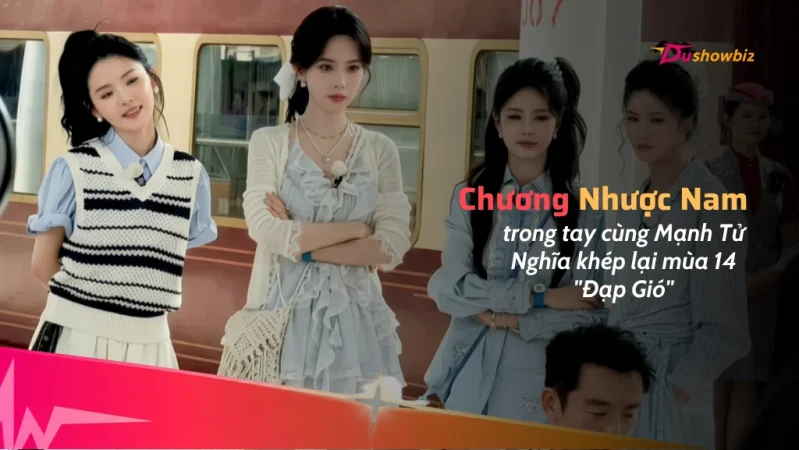 Chương Nhược Nam tay trong tay cùng Mạnh Tử Nghĩa khép lại mùa 14 “Đạp Gió”, phim mới ấn định ngày chiếu