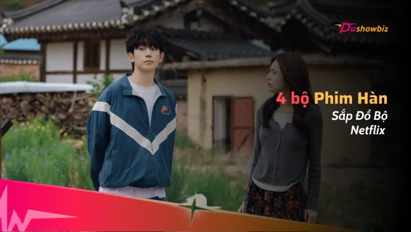 Điểm Danh 4 Phim Hàn Đáng Chờ Nhất Sắp Đổ Bộ Netflix Tháng 7 Và 8