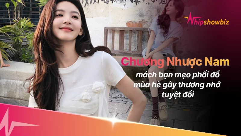 Học bạch nguyệt quang Chương Nhược Nam phối đồ mùa hè: tối giản, thanh lịch nhưng gây thương nhớ tuyệt đối