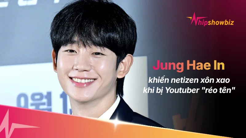 Netizen Xôn Xao Trước Clip Youtuber Tiết Lộ Về Jung Hae In, Liên Quan Đến Kim Soo Hyun