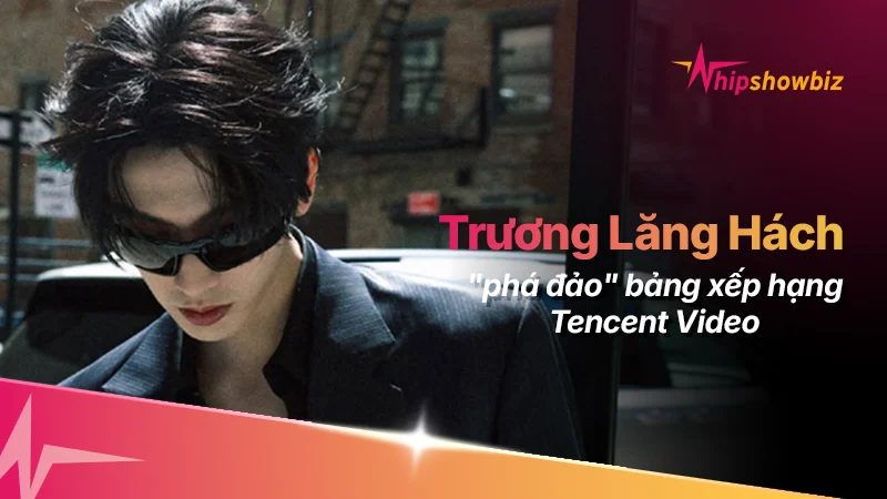 Trương Lăng Hách công bố trailer hai dự án phim mới, đồng loạt dẫn đầu bảng xếp hạng Tencent Video